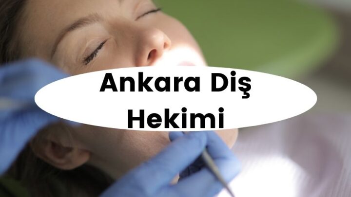 Ankara En İyi Diş Hekimi Tavsiye
