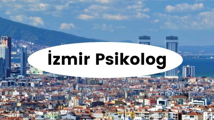 İzmir En İyi Psikolog Tavsiye