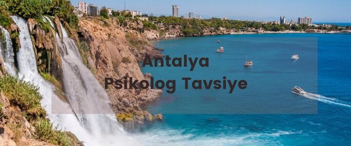 Antalya En İyi Psikolog 3 Tavsiye