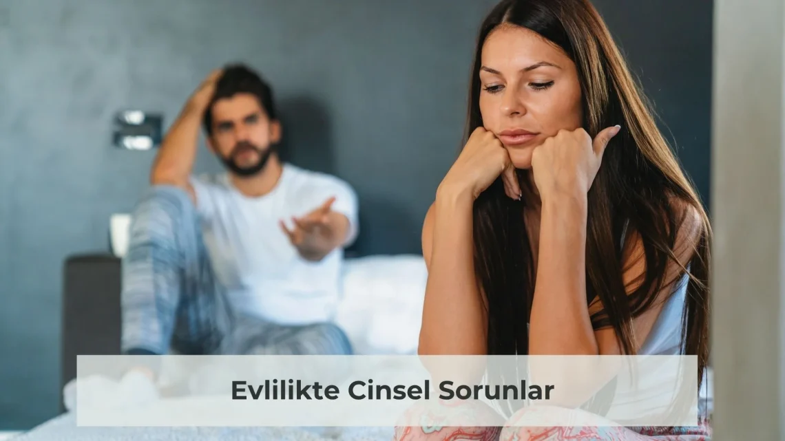 Evlilikte Cinsel İlişki Sorunları Nasıl Çözülür